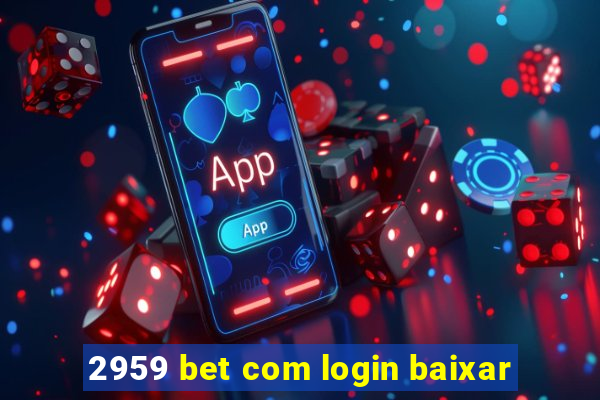 2959 bet com login baixar